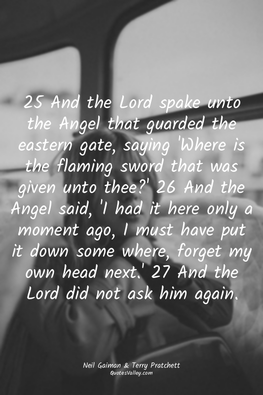 25 And the Lord spake unto the Angel that guarded the eastern gate, saying 'Wher...