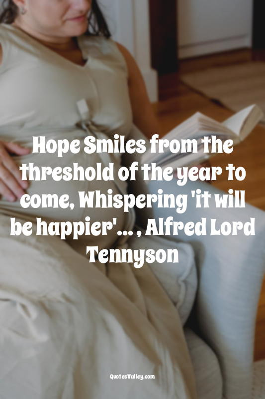 Hope Smiles from the threshold of the year to come, Whispering 'it will be happi...