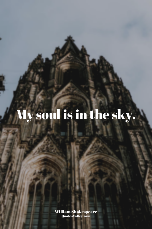 My soul is in the sky.