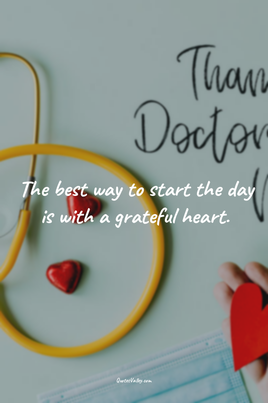 The best way to start the day is with a grateful heart.