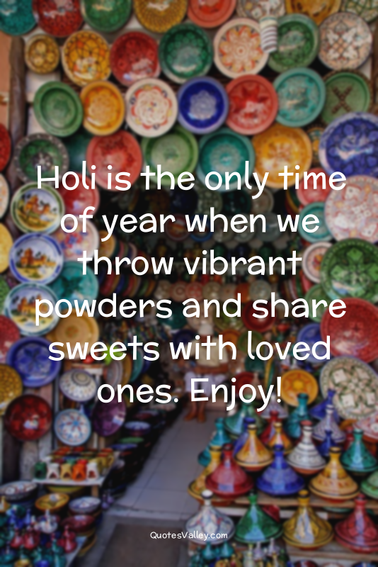 Holi is the only time of year when we throw vibrant powders and share sweets wit...