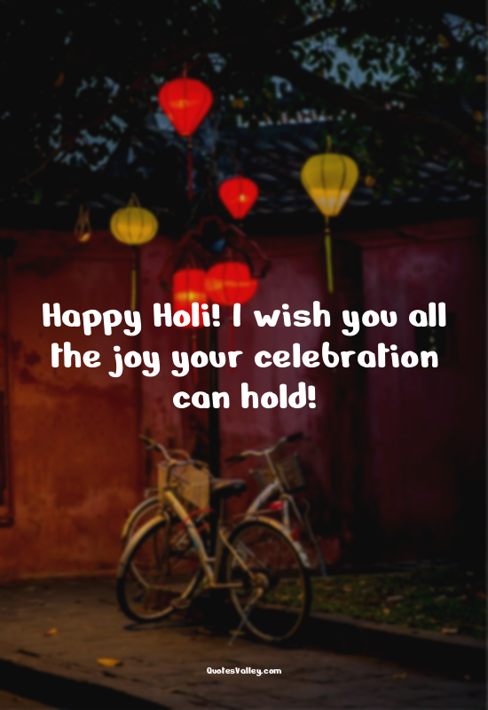 Happy Holi! I wish you all the joy your celebration can hold!