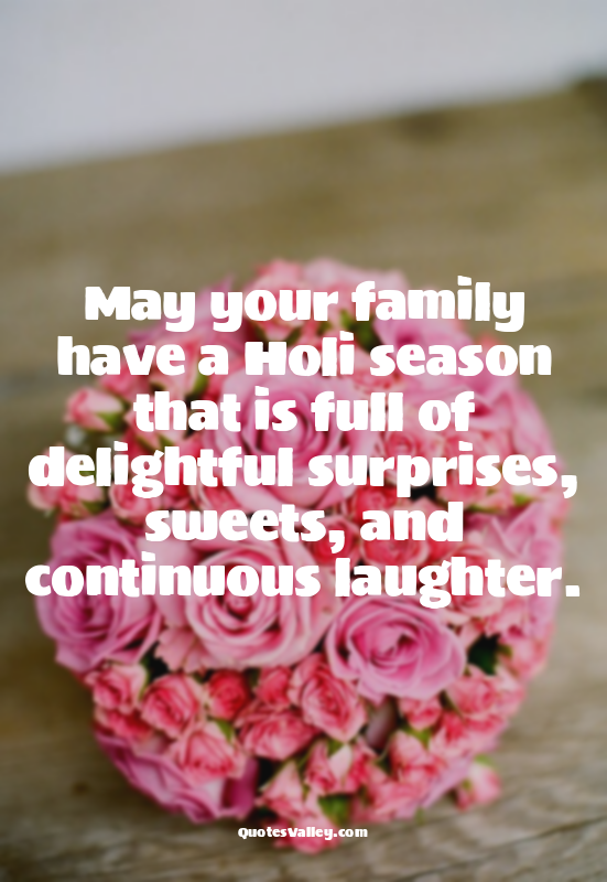 May your family have a Holi season that is full of delightful surprises, sweets,...