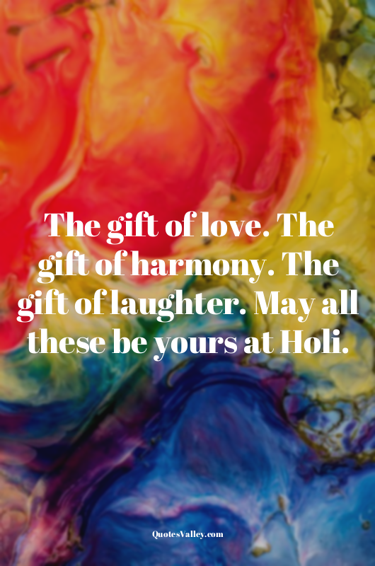 The gift of love. The gift of harmony. The gift of laughter. May all these be yo...