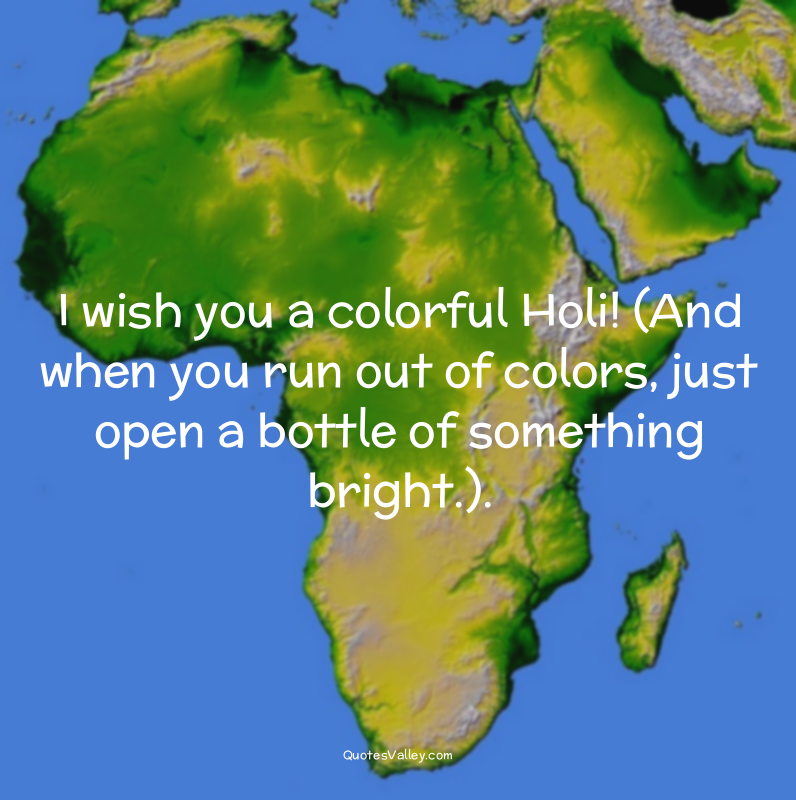 I wish you a colorful Holi! (And when you run out of colors, just open a bottle...
