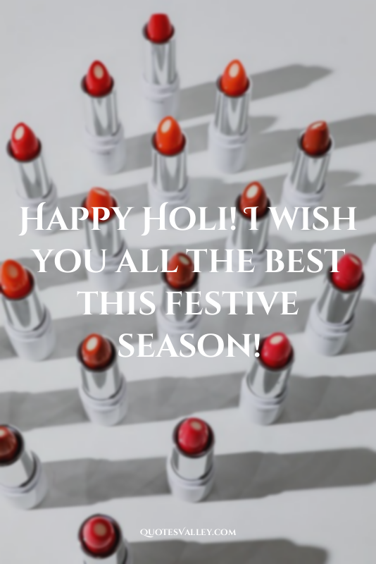 Happy Holi! I wish you all the best this festive season!
